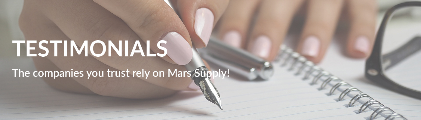 Testimonials - The companies you trust rely on Mars Supply.